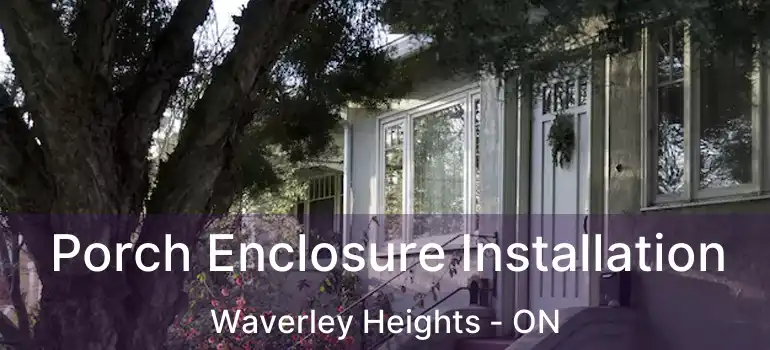  Porch Enclosure Installation Waverley Heights - ON