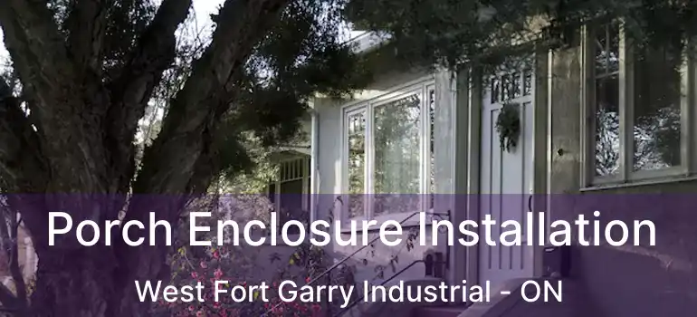  Porch Enclosure Installation West Fort Garry Industrial - ON
