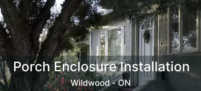  Porch Enclosure Installation Wildwood - ON