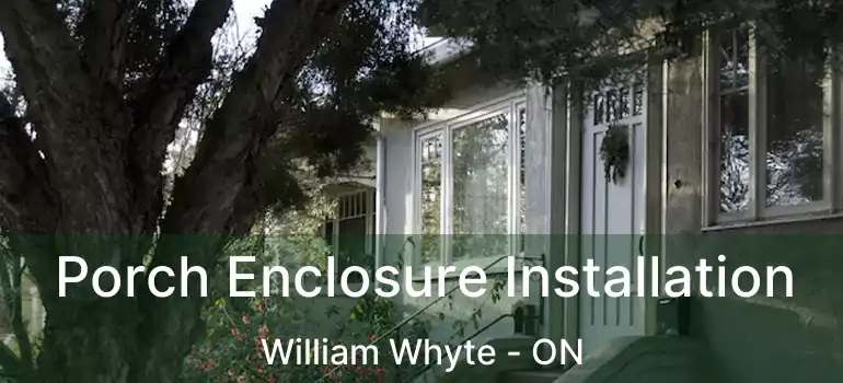  Porch Enclosure Installation William Whyte - ON
