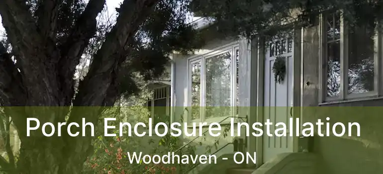  Porch Enclosure Installation Woodhaven - ON