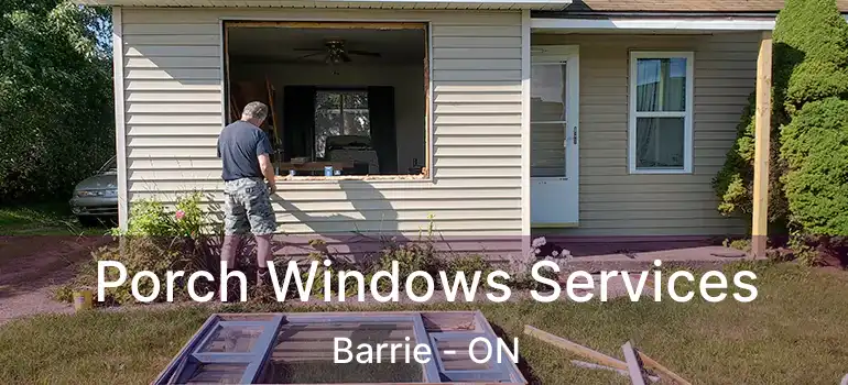  Porch Windows Services Barrie - ON