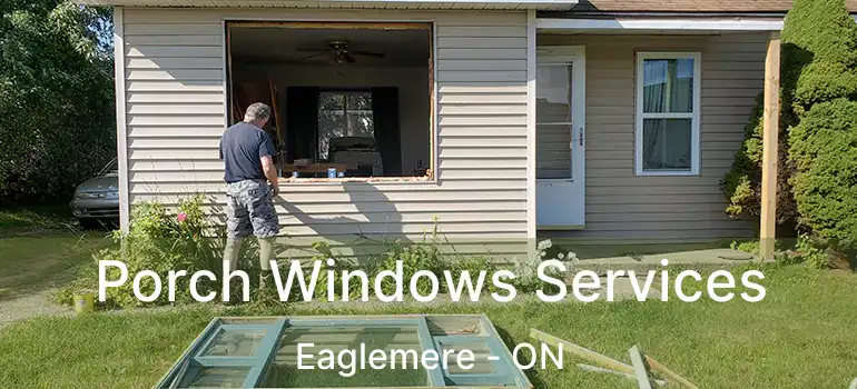  Porch Windows Services Eaglemere - ON