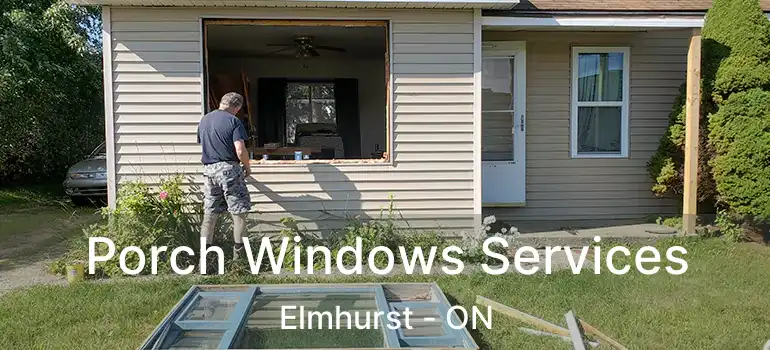  Porch Windows Services Elmhurst - ON