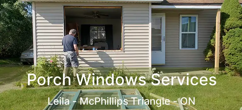  Porch Windows Services Leila - McPhillips Triangle - ON