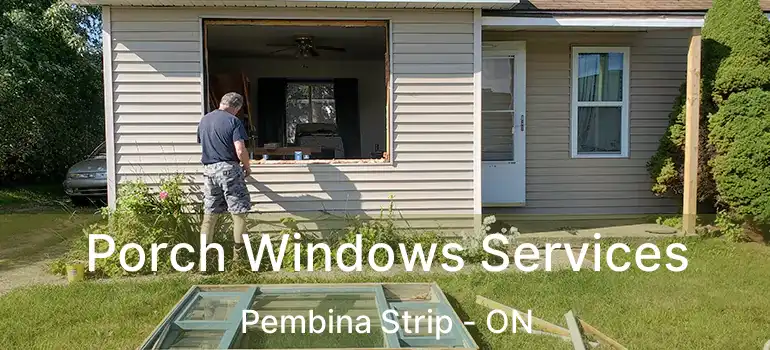  Porch Windows Services Pembina Strip - ON