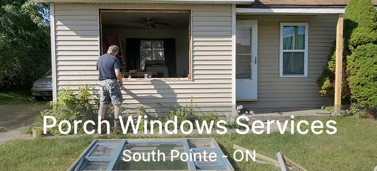  Porch Windows Services South Pointe - ON