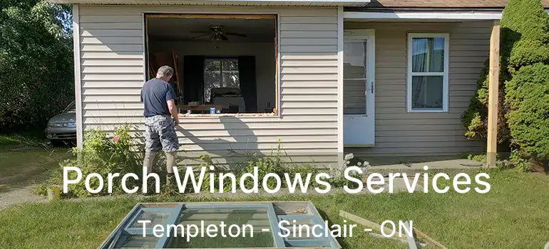  Porch Windows Services Templeton - Sinclair - ON