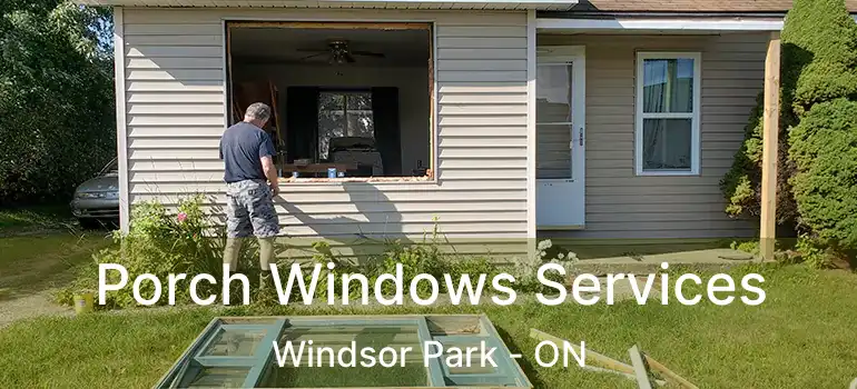  Porch Windows Services Windsor Park - ON