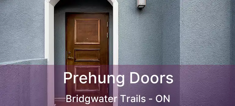  Prehung Doors Bridgwater Trails - ON