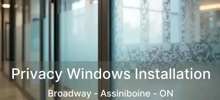  Privacy Windows Installation Broadway - Assiniboine - ON