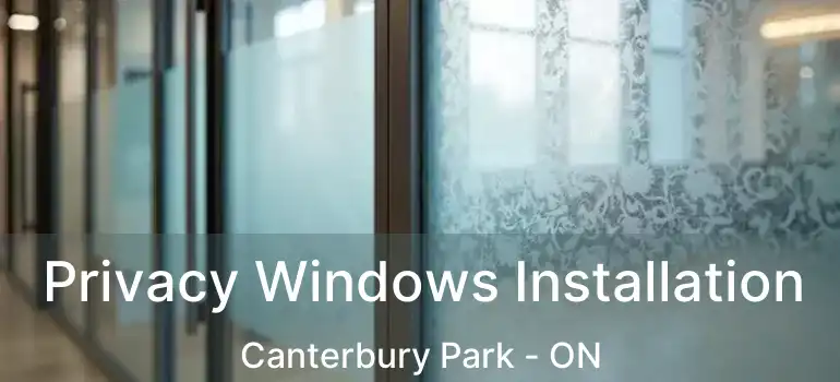  Privacy Windows Installation Canterbury Park - ON