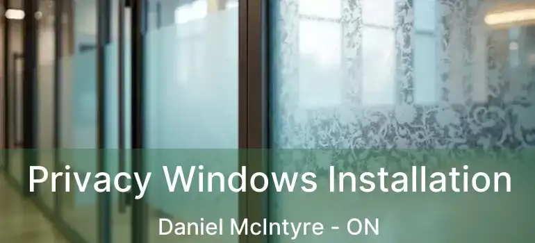  Privacy Windows Installation Daniel McIntyre - ON