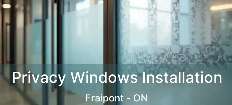  Privacy Windows Installation Fraipont - ON