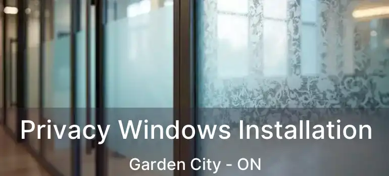  Privacy Windows Installation Garden City - ON