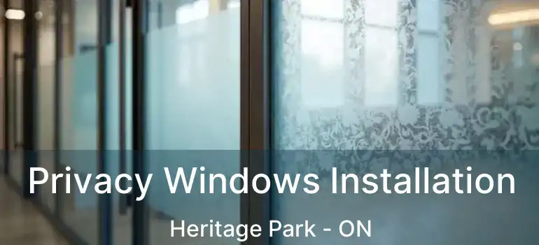  Privacy Windows Installation Heritage Park - ON