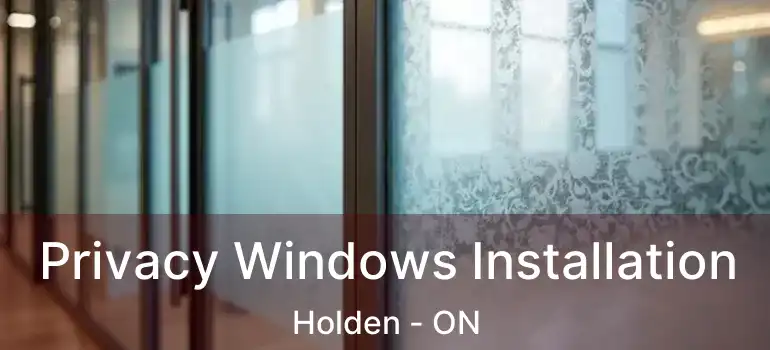  Privacy Windows Installation Holden - ON