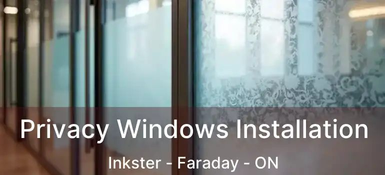  Privacy Windows Installation Inkster - Faraday - ON