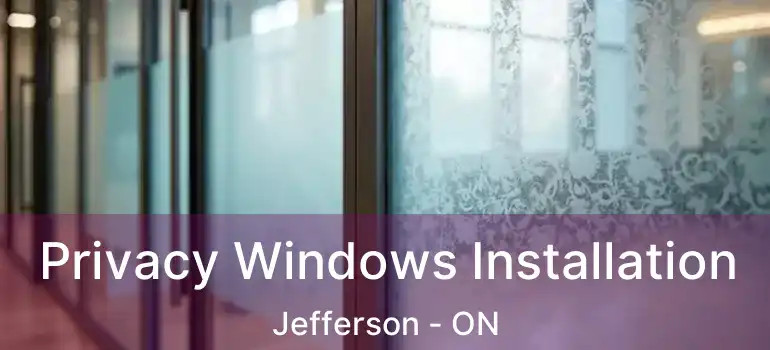  Privacy Windows Installation Jefferson - ON