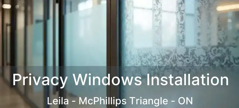  Privacy Windows Installation Leila - McPhillips Triangle - ON