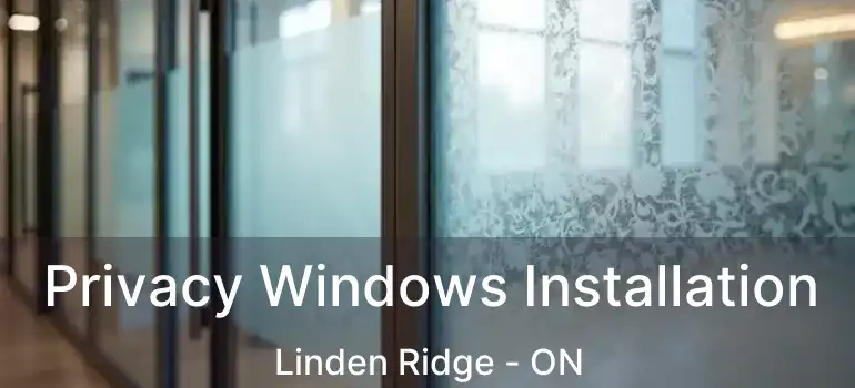  Privacy Windows Installation Linden Ridge - ON