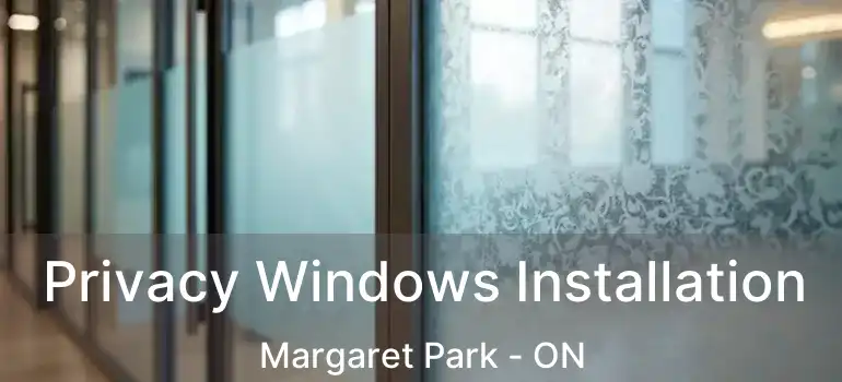  Privacy Windows Installation Margaret Park - ON