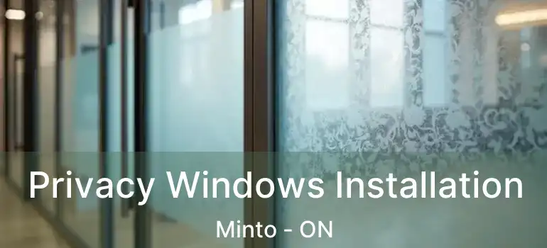  Privacy Windows Installation Minto - ON