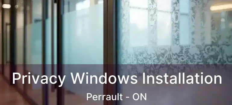  Privacy Windows Installation Perrault - ON