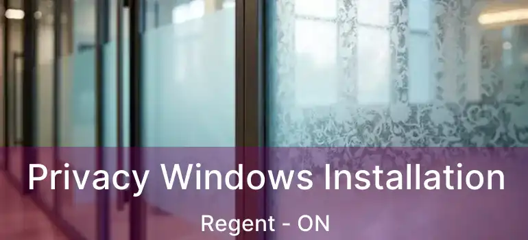  Privacy Windows Installation Regent - ON