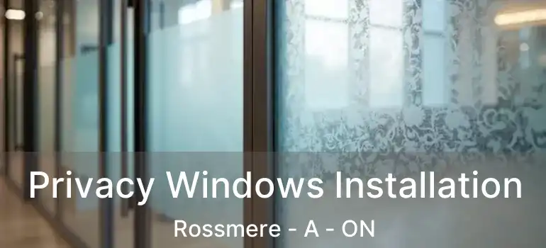  Privacy Windows Installation Rossmere - A - ON