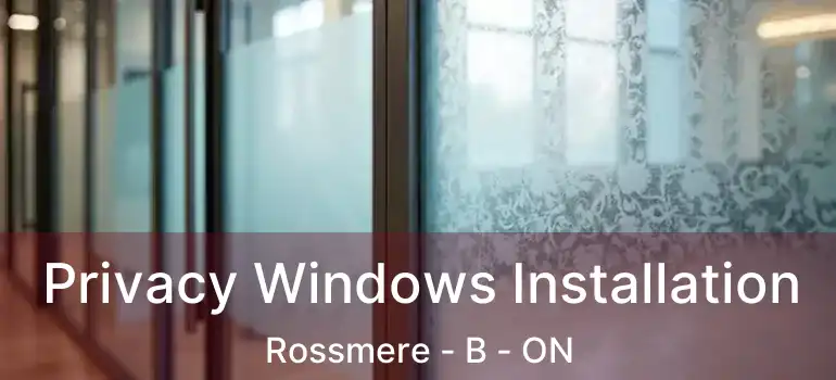  Privacy Windows Installation Rossmere - B - ON