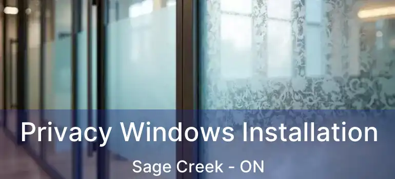  Privacy Windows Installation Sage Creek - ON