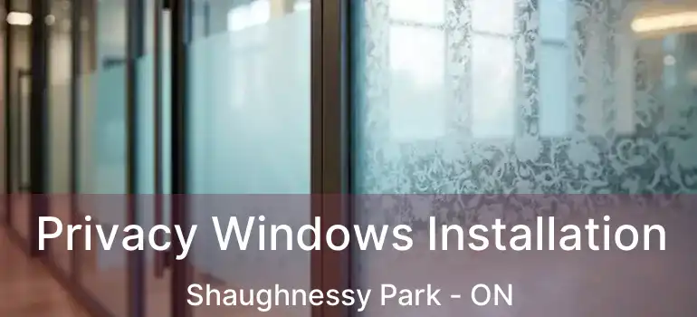  Privacy Windows Installation Shaughnessy Park - ON