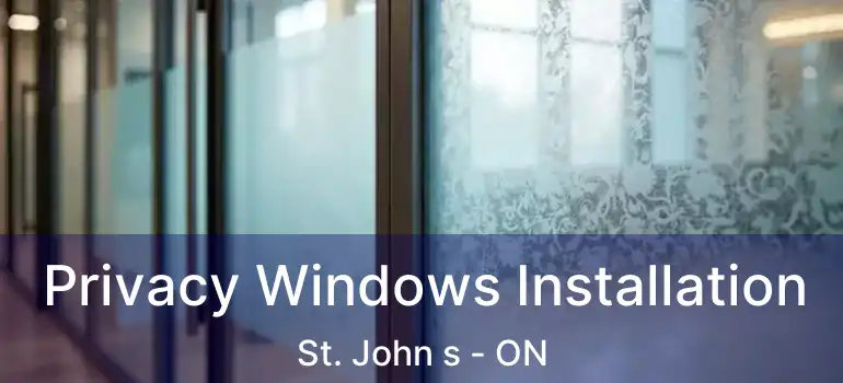  Privacy Windows Installation St. John s - ON
