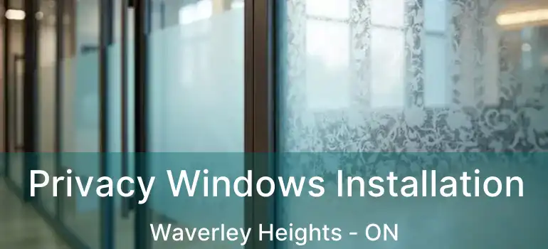  Privacy Windows Installation Waverley Heights - ON