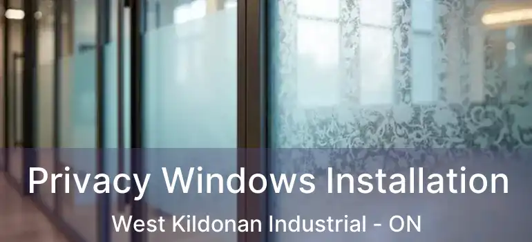  Privacy Windows Installation West Kildonan Industrial - ON