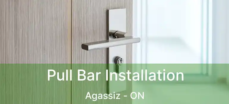  Pull Bar Installation Agassiz - ON