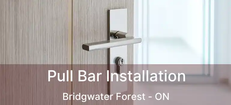  Pull Bar Installation Bridgwater Forest - ON