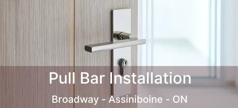  Pull Bar Installation Broadway - Assiniboine - ON