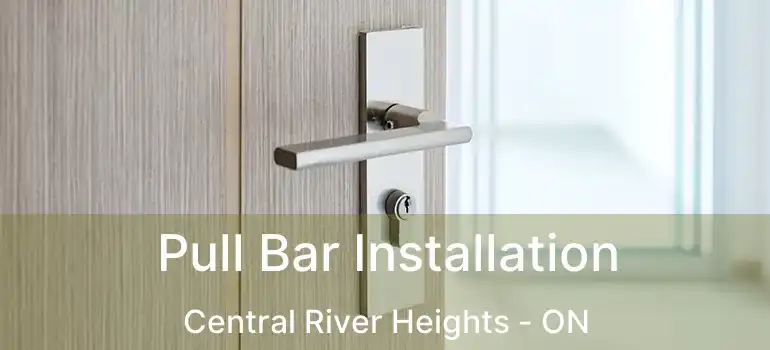  Pull Bar Installation Central River Heights - ON