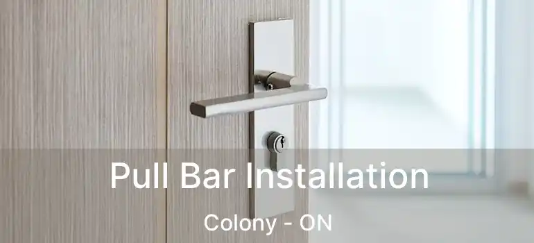  Pull Bar Installation Colony - ON