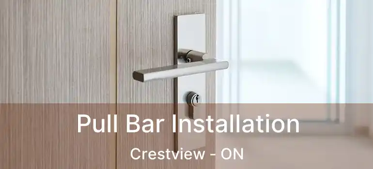  Pull Bar Installation Crestview - ON
