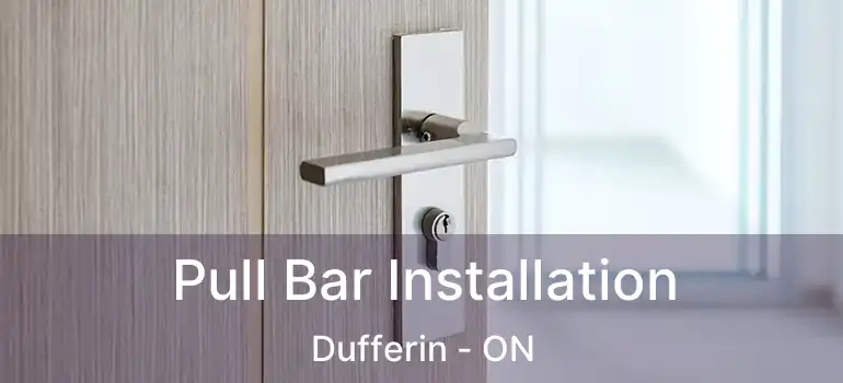  Pull Bar Installation Dufferin - ON