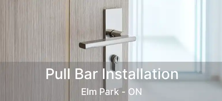 Pull Bar Installation Elm Park - ON