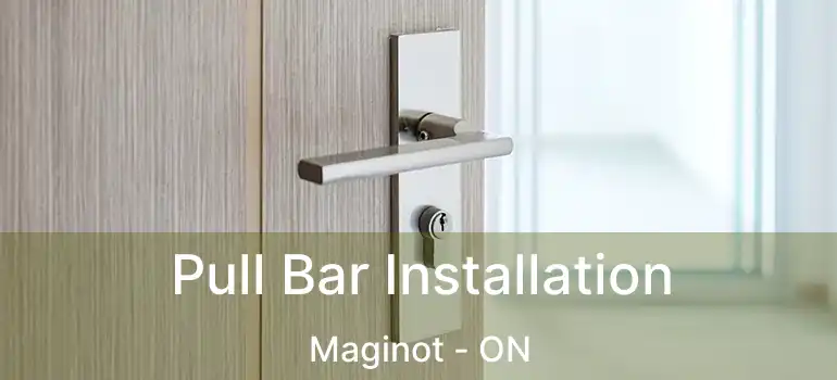 Pull Bar Installation Maginot - ON