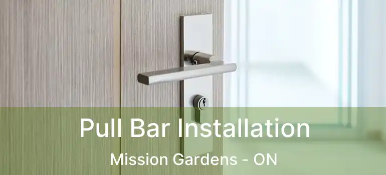  Pull Bar Installation Mission Gardens - ON