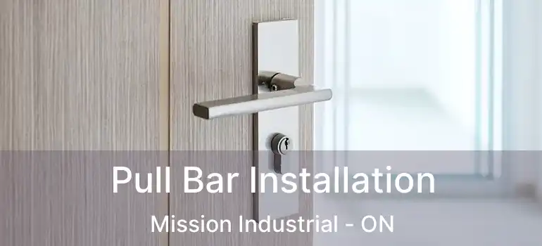  Pull Bar Installation Mission Industrial - ON