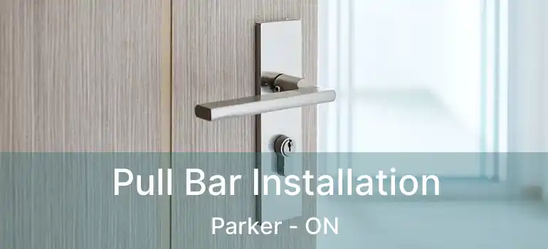 Pull Bar Installation Parker - ON