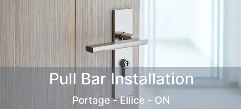  Pull Bar Installation Portage - Ellice - ON
