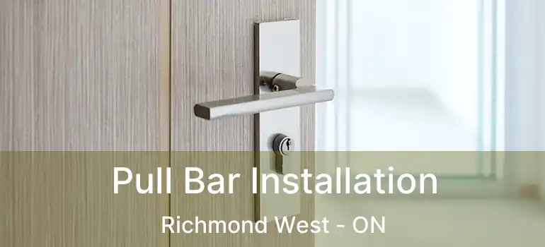  Pull Bar Installation Richmond West - ON